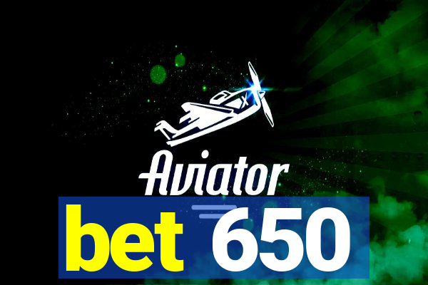 bet 650